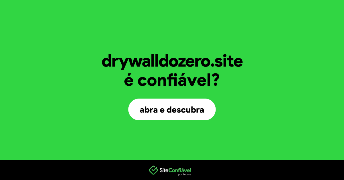 O site drywalldozero.site é confiável?