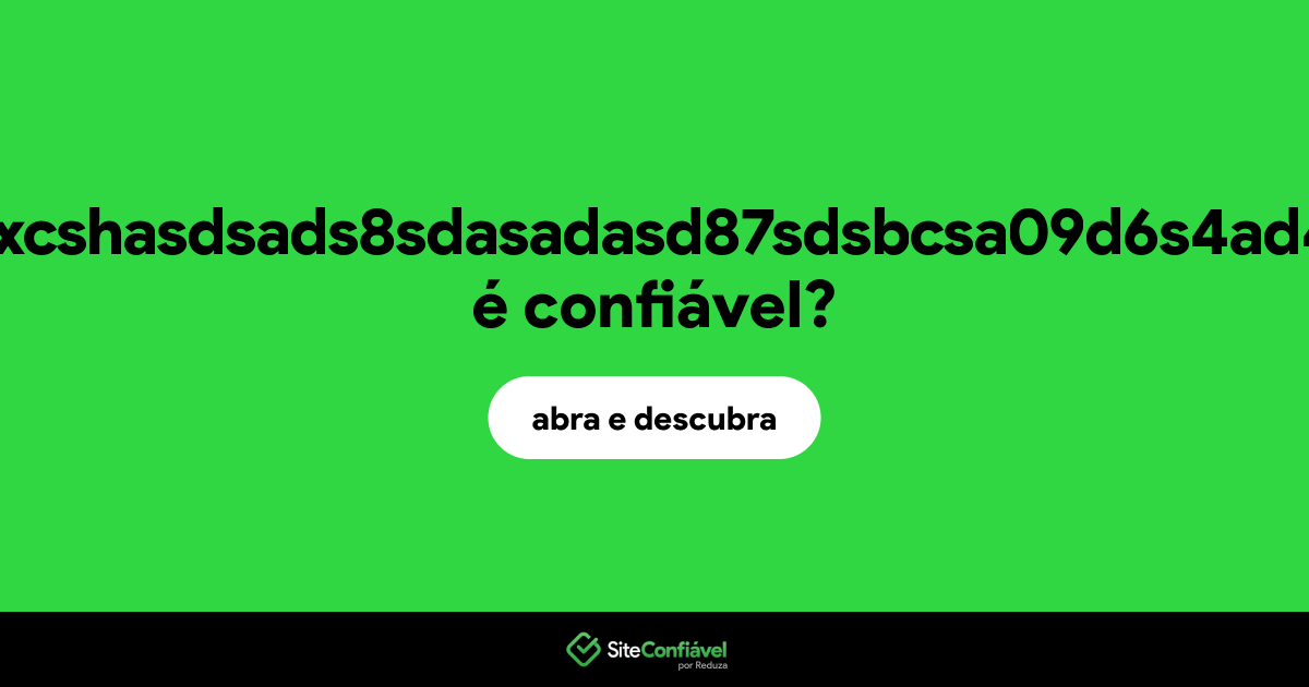 O site ds98asdnas9ds8dbsxcshasdsads8sdasadasd87sdsbcsa09d6s4ad43sdbajsvdgsac.com é confiável?