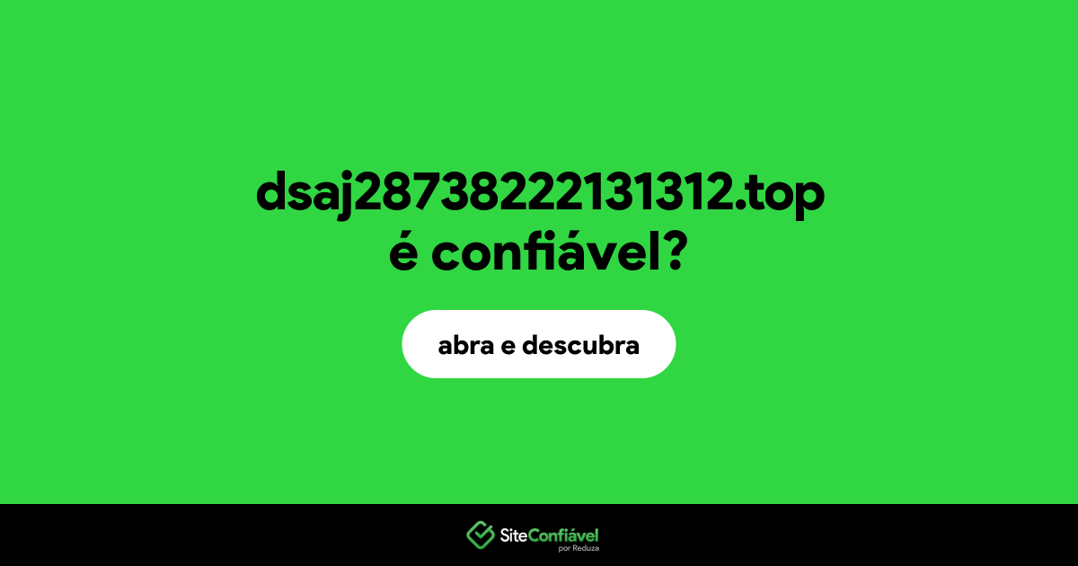 O site dsaj28738222131312.top é confiável?