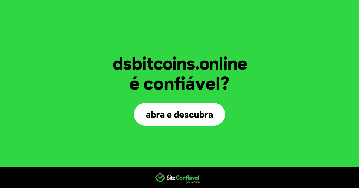 O site dsbitcoins.online é confiável?
