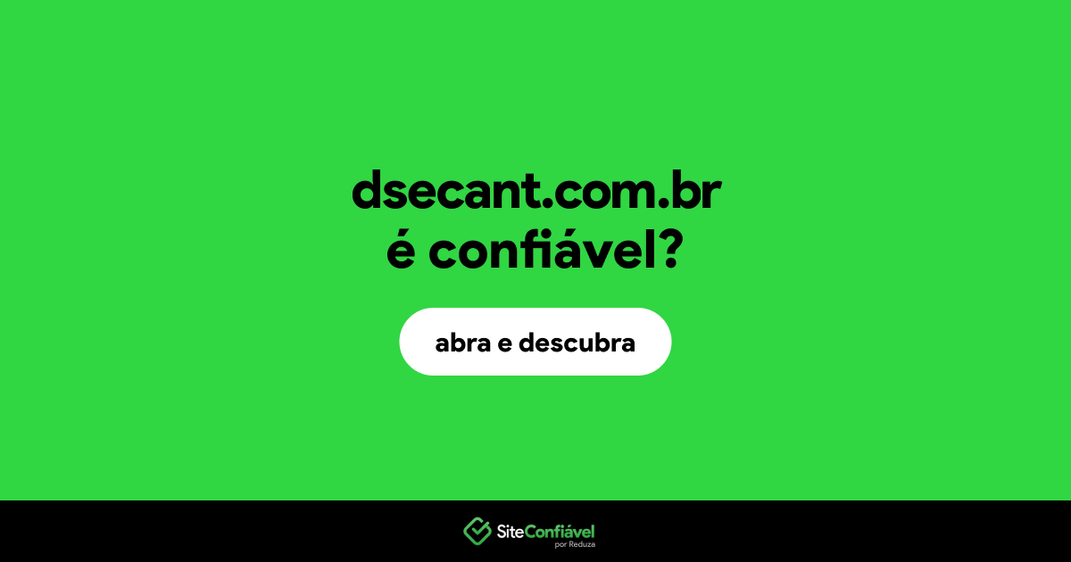 O site dsecant.com.br é confiável?