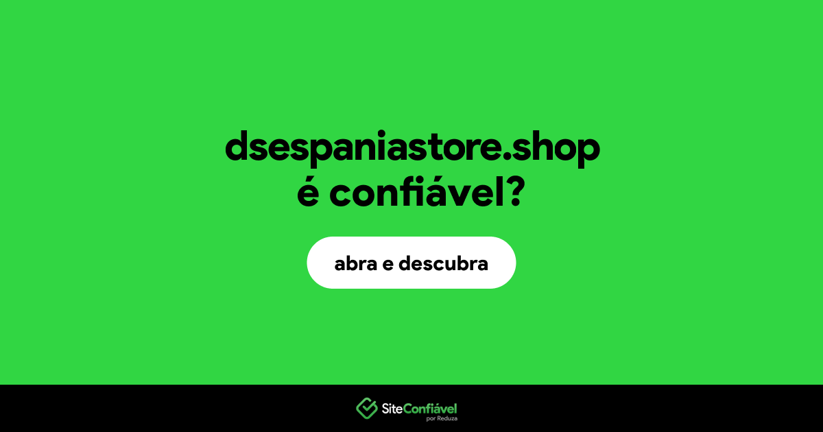 O site dsespaniastore.shop é confiável?