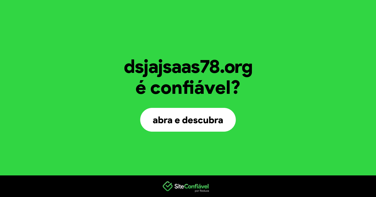 O site dsjajsaas78.org é confiável?