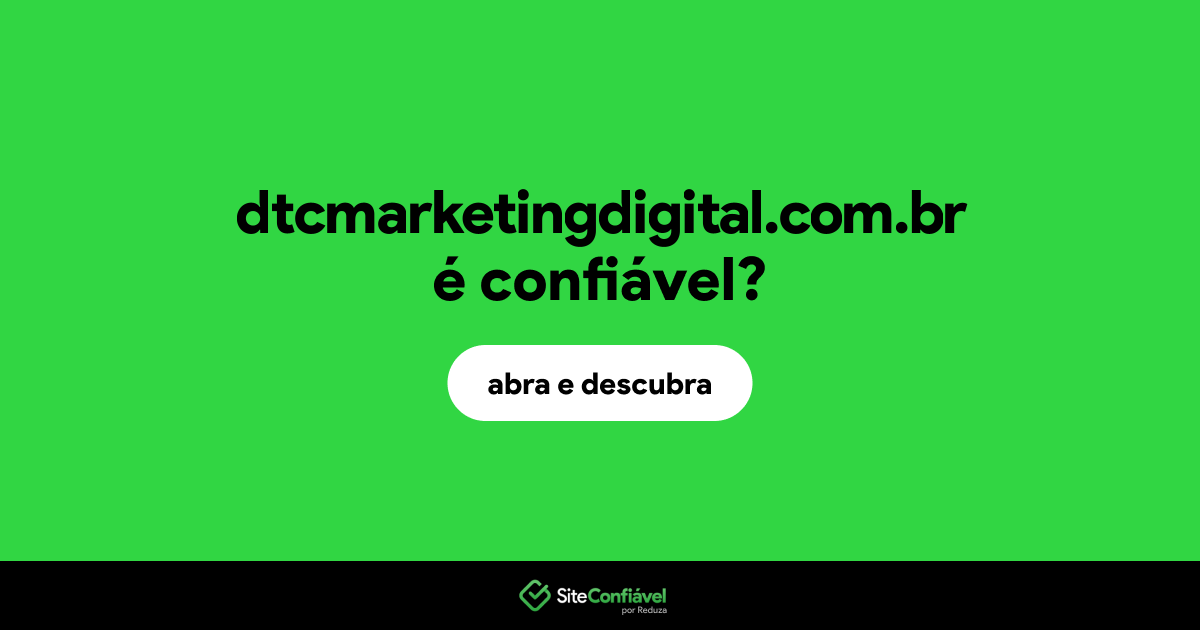 O site dtcmarketingdigital.com.br é confiável?