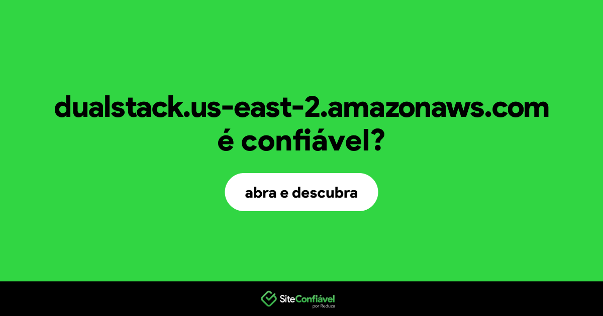 O site dualstack.us-east-2.amazonaws.com é confiável?