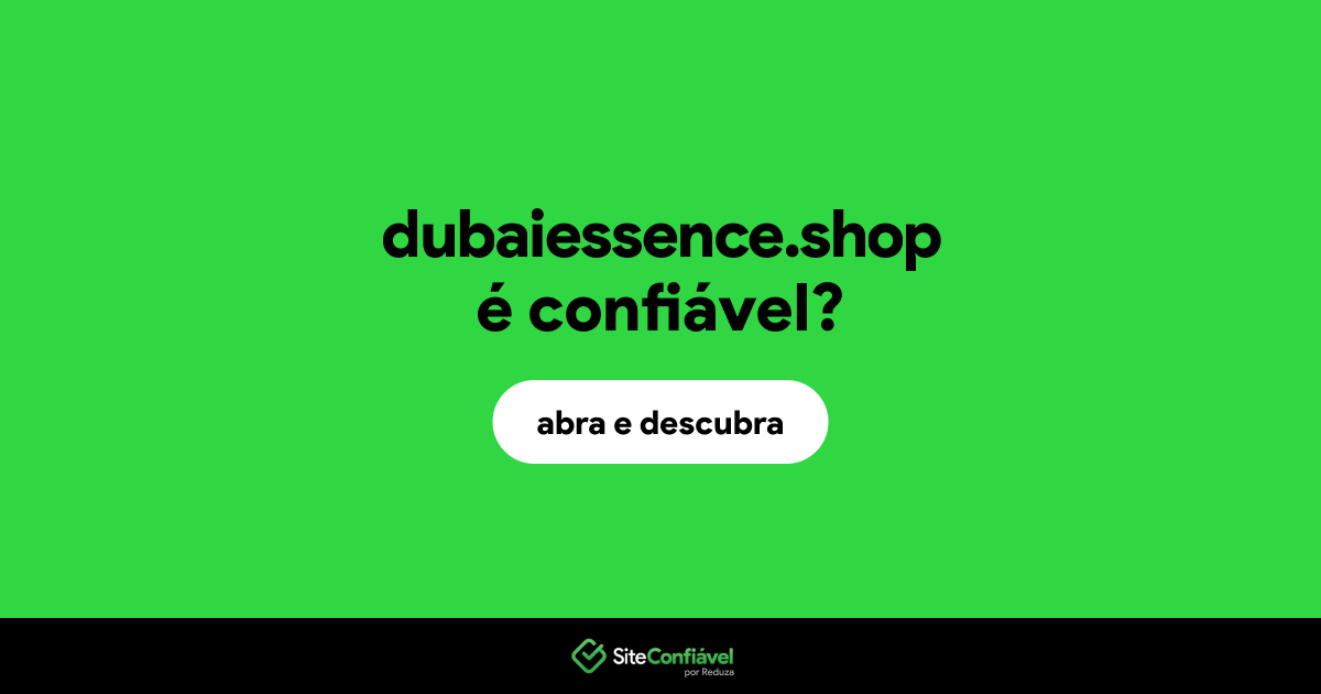 O site dubaiessence.shop é confiável?
