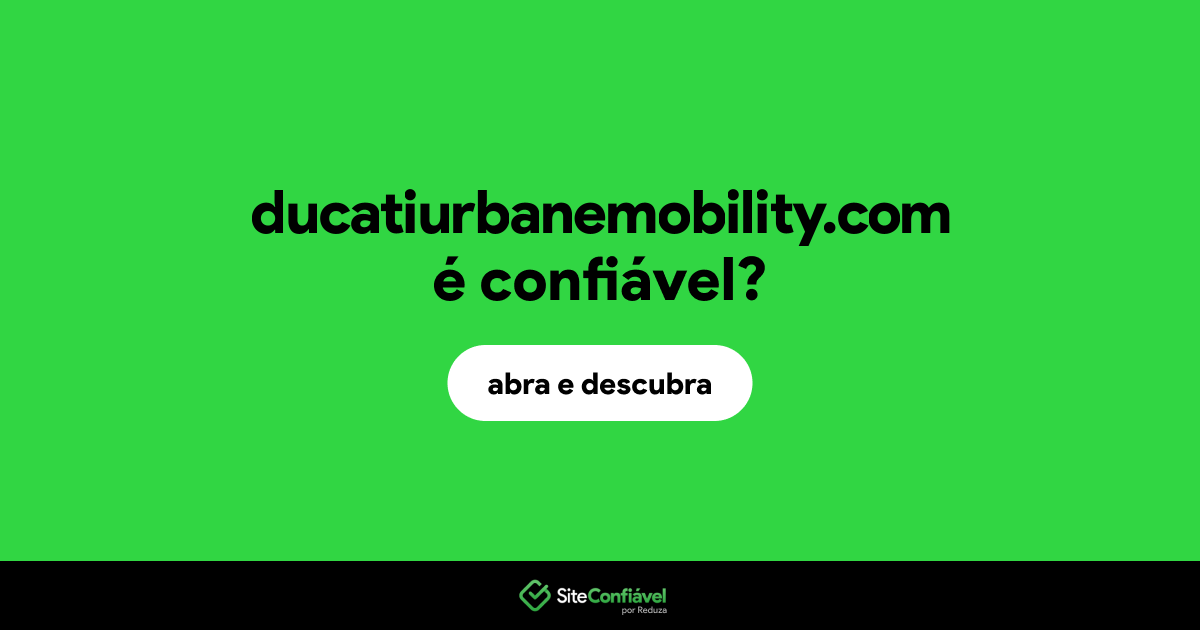 O site ducatiurbanemobility.com é confiável?