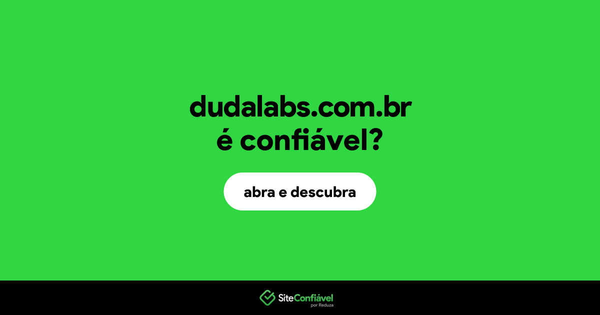 O site dudalabs.com.br é confiável?