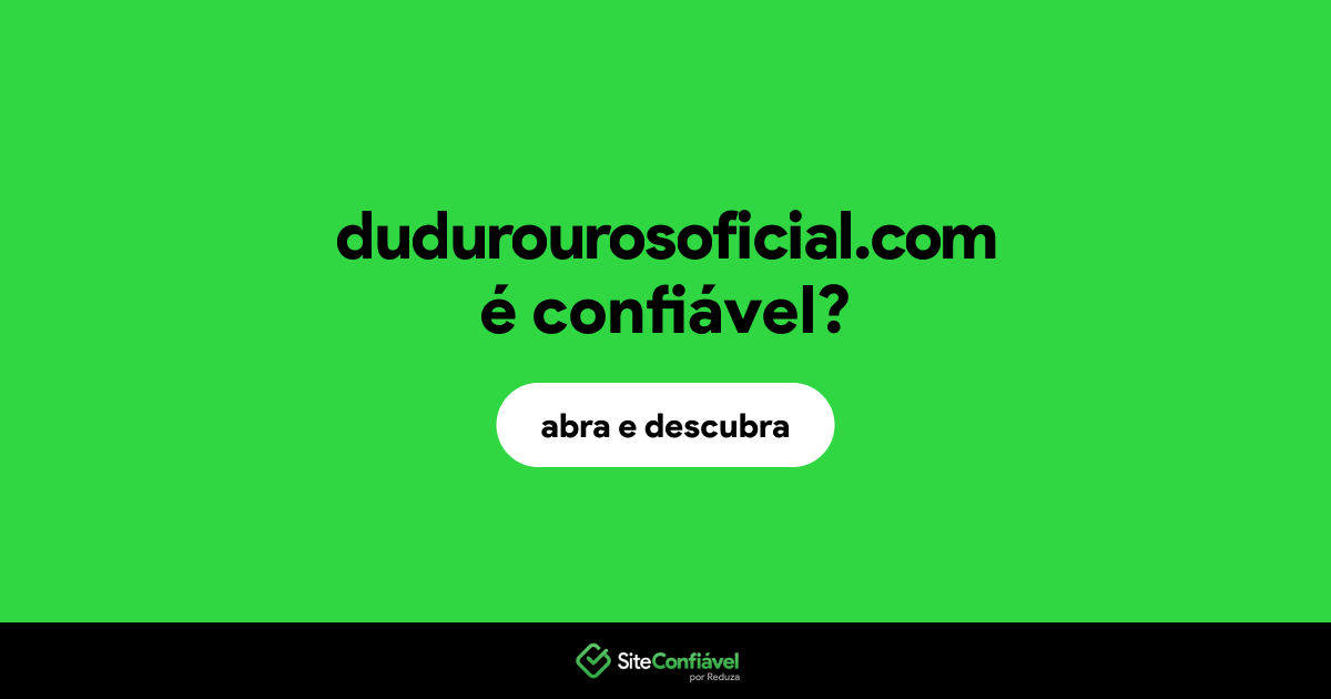 O site dudurourosoficial.com é confiável?