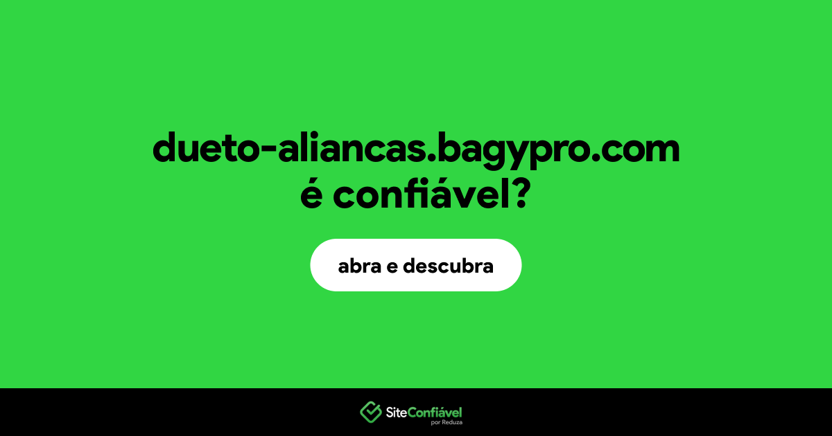 O site dueto-aliancas.bagypro.com é confiável?