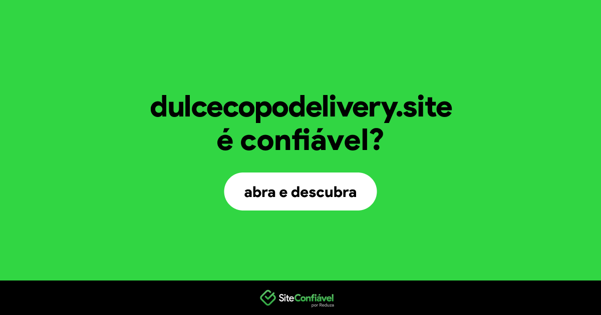 O site dulcecopodelivery.site é confiável?