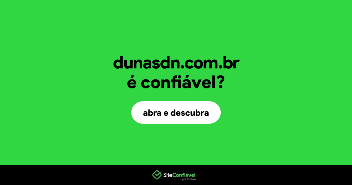 O site dunasdn.com.br é confiável?
