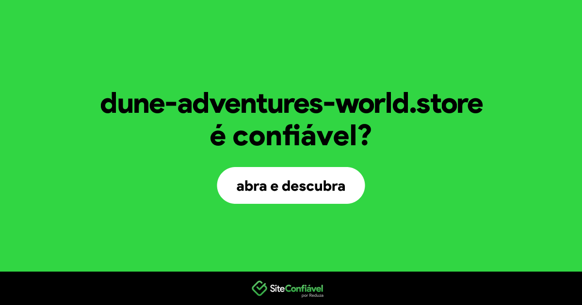 O site dune-adventures-world.store é confiável?