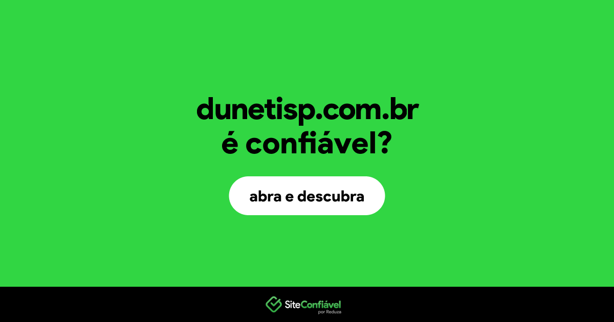 O site dunetisp.com.br é confiável?