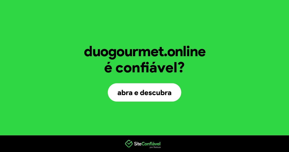 O site duogourmet.online é confiável?