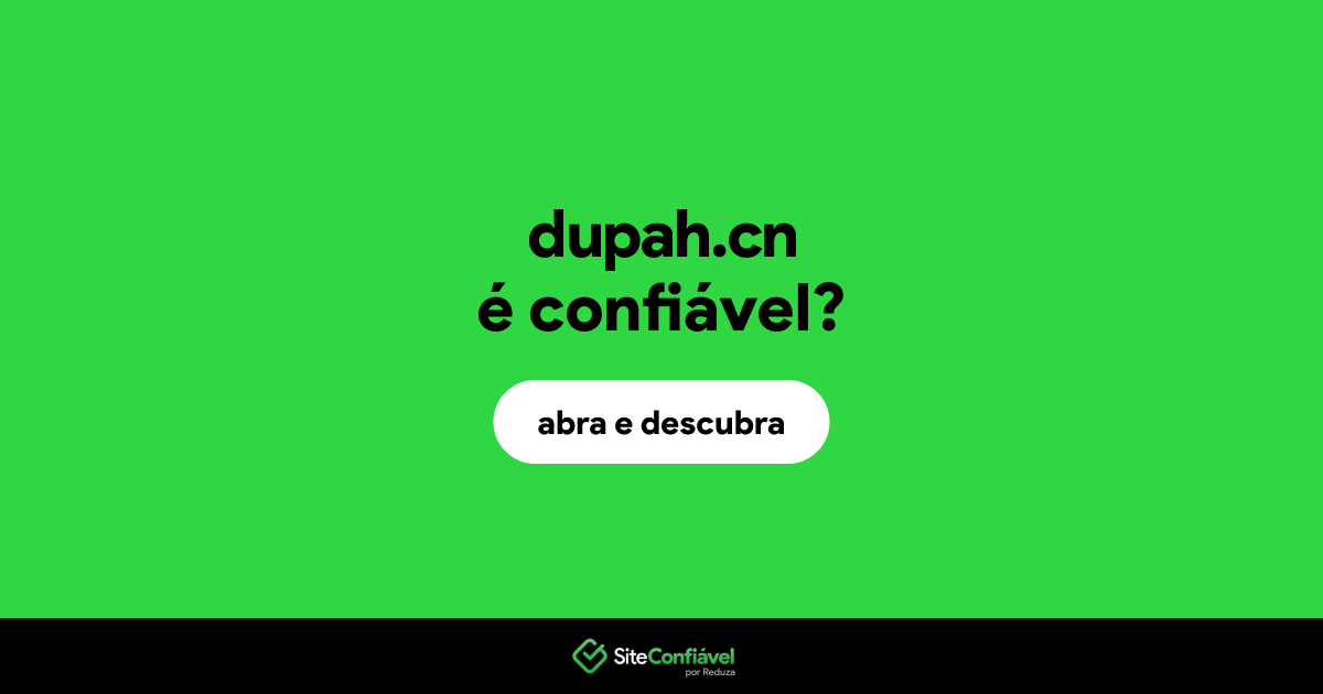 O site dupah.cn é confiável?