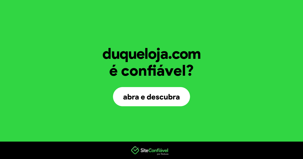 O site duqueloja.com é confiável?