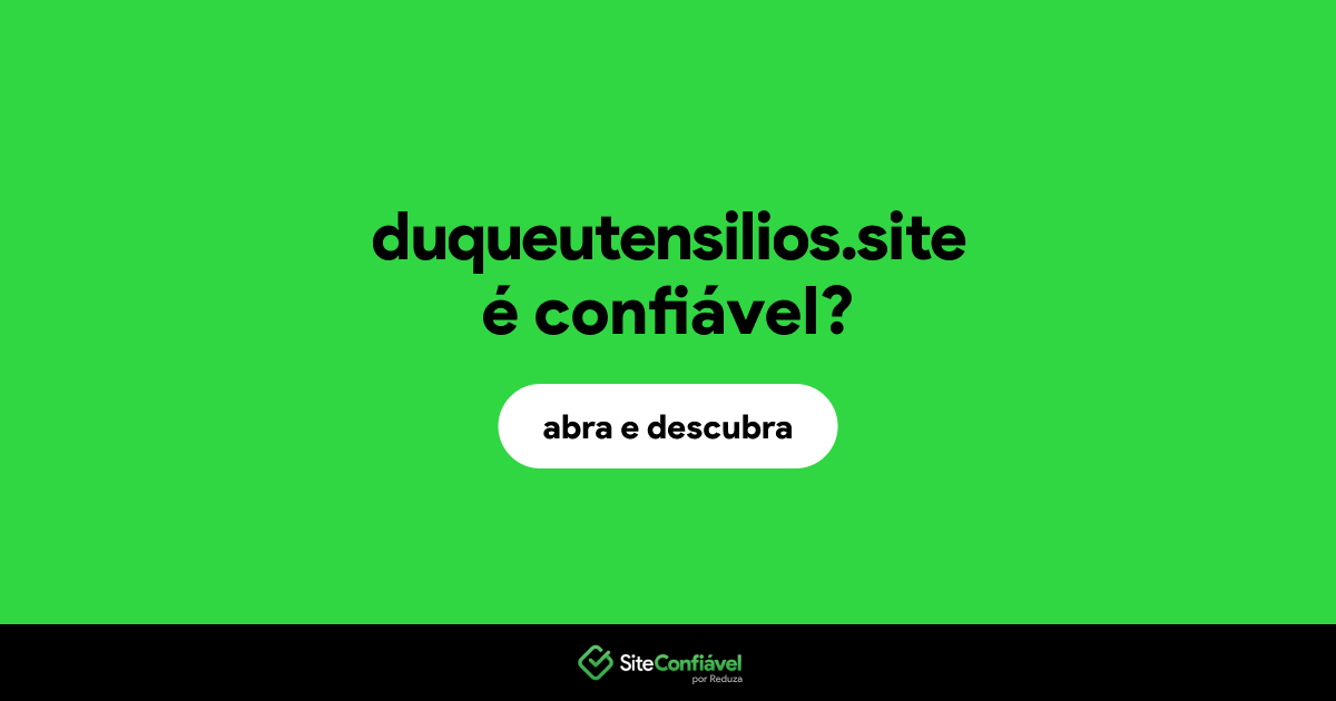 O site duqueutensilios.site é confiável?