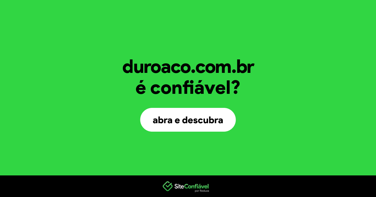 O site duroaco.com.br é confiável?