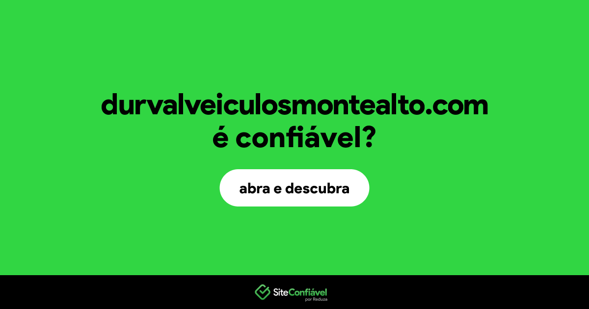 O site durvalveiculosmontealto.com é confiável?