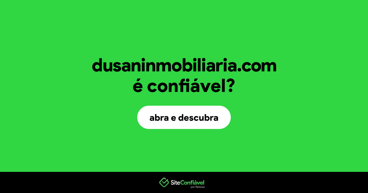 O site dusaninmobiliaria.com é confiável?
