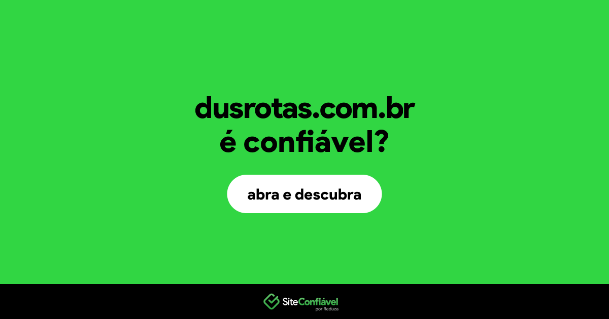 O site dusrotas.com.br é confiável?