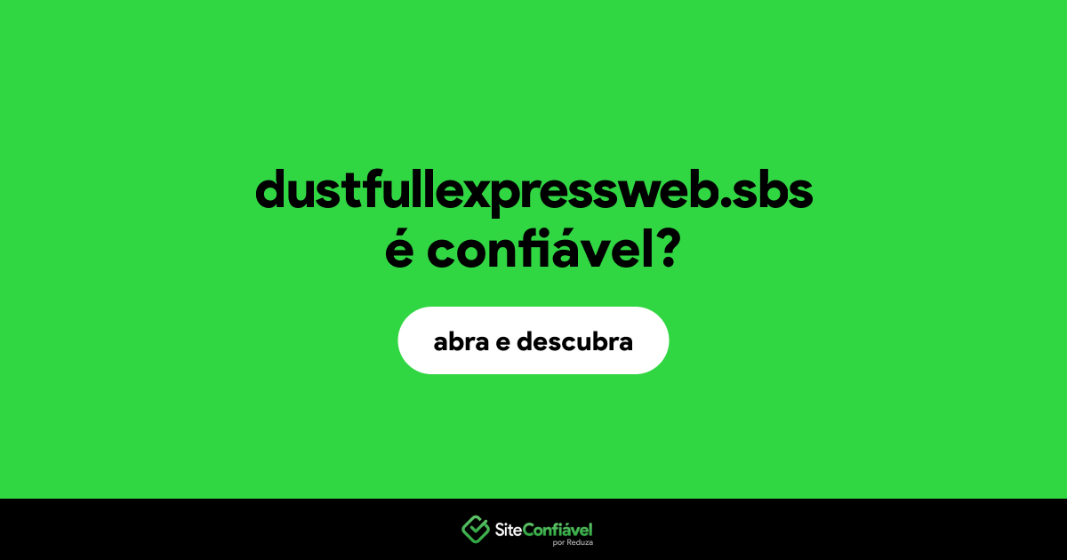O site dustfullexpressweb.sbs é confiável?