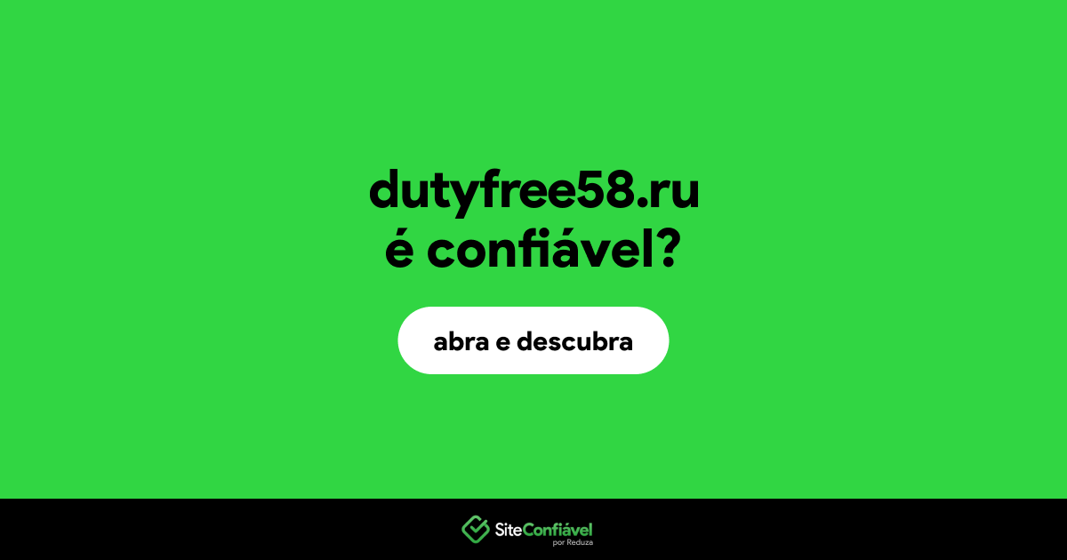 O site dutyfree58.ru é confiável?