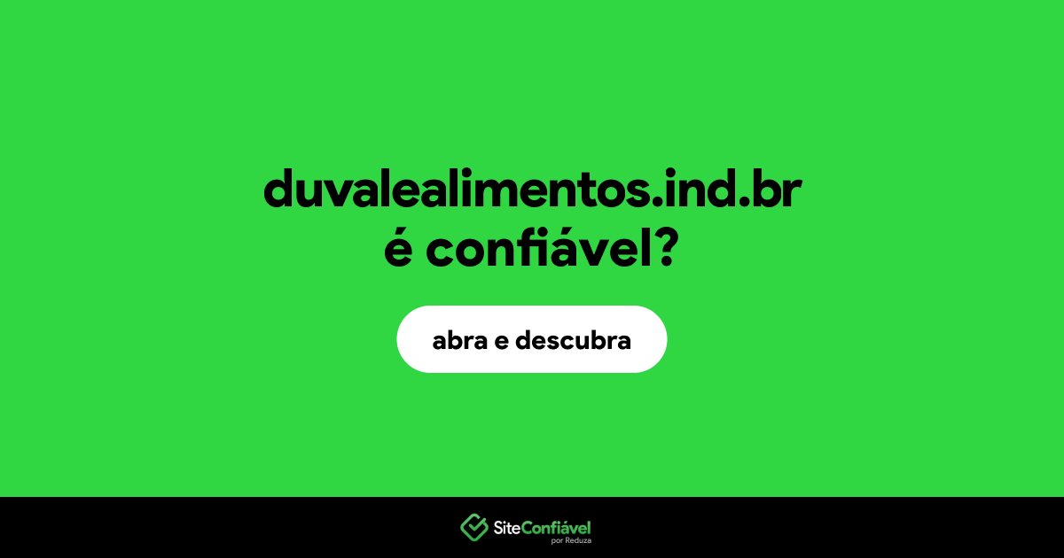 O site duvalealimentos.ind.br é confiável?