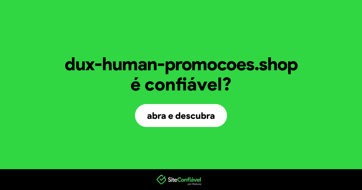 O site dux-human-promocoes.shop é confiável?
