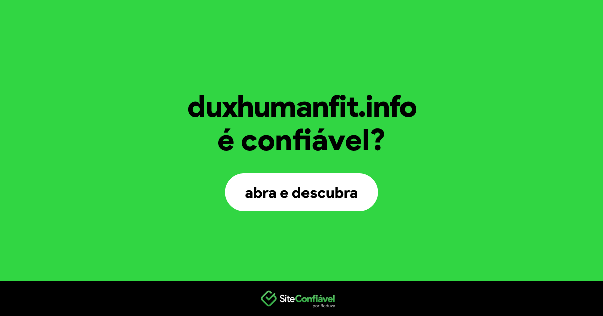 O site duxhumanfit.info é confiável?