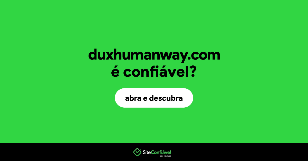 O site duxhumanway.com é confiável?
