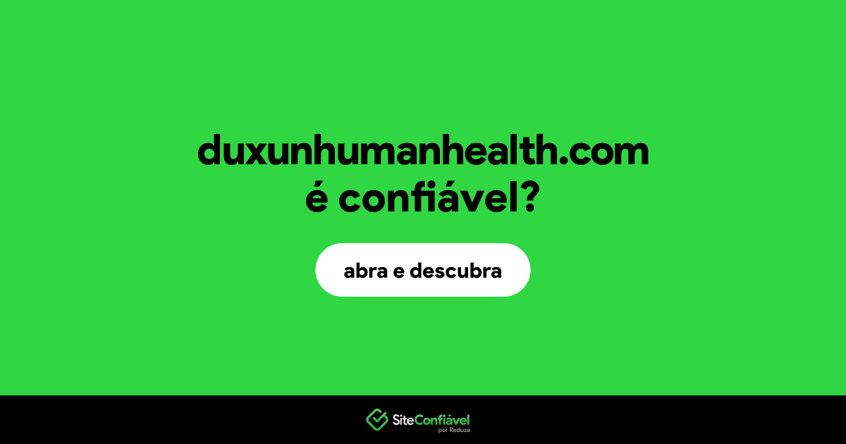 O site duxunhumanhealth.com é confiável?