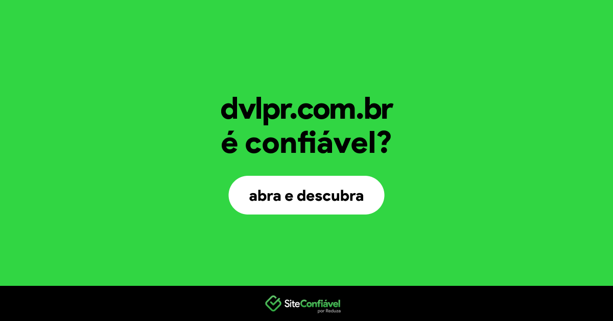 O site dvlpr.com.br é confiável?