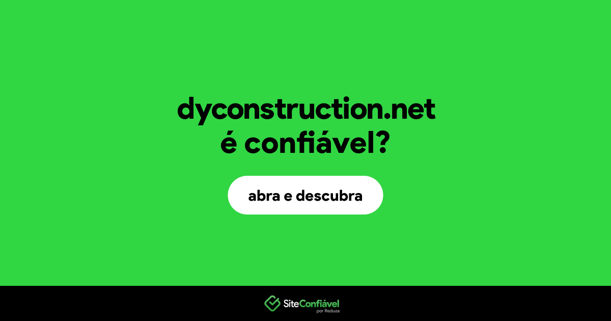 O site dyconstruction.net é confiável?