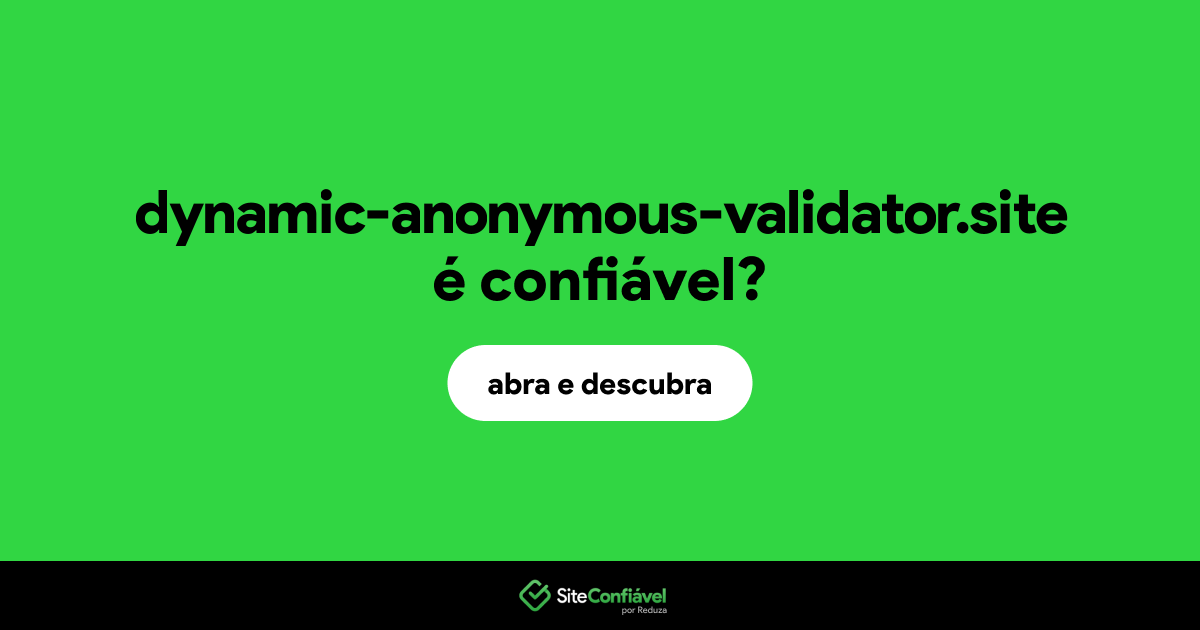 O site dynamic-anonymous-validator.site é confiável?