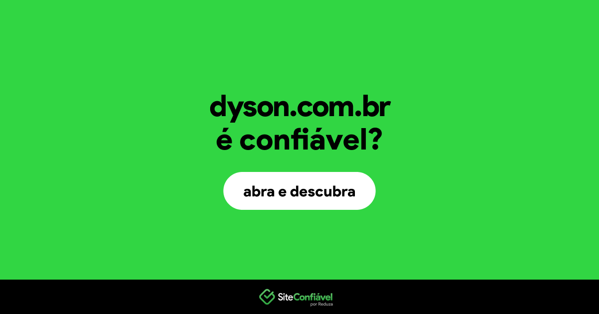 O site dyson.com.br é confiável?