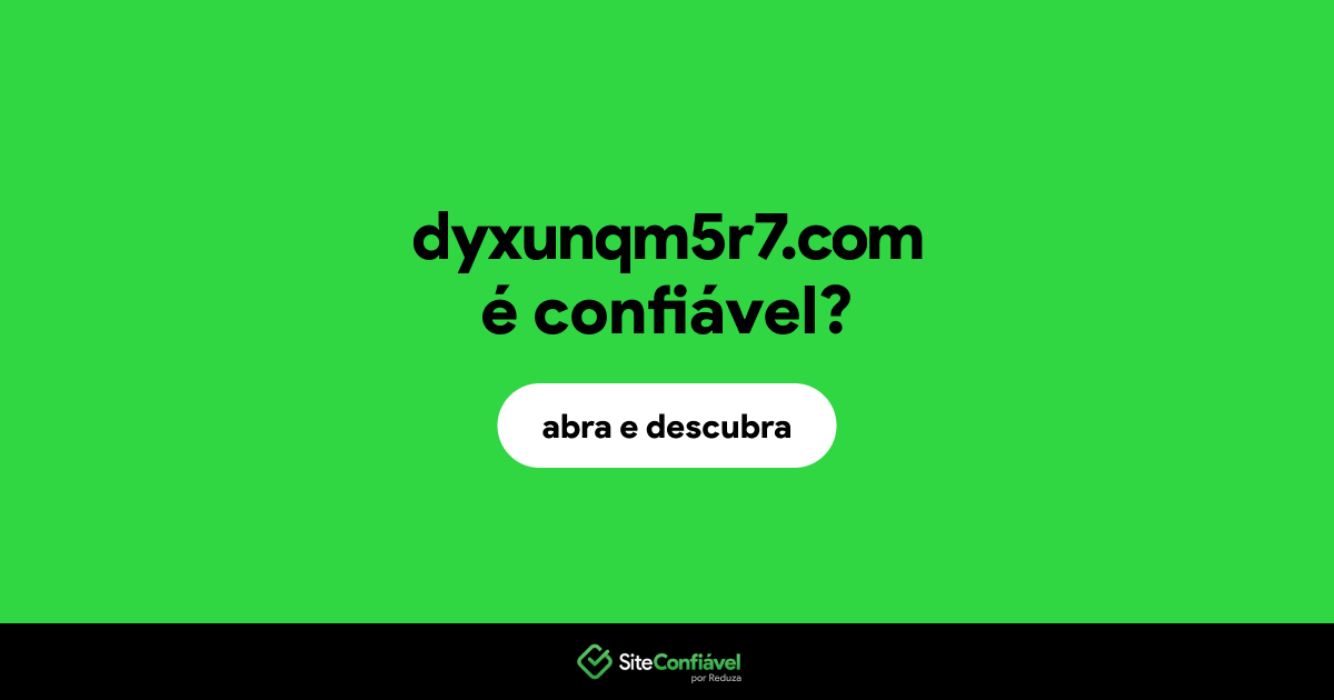 O site dyxunqm5r7.com é confiável?