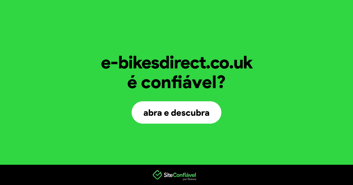 O site e-bikesdirect.co.uk é confiável?