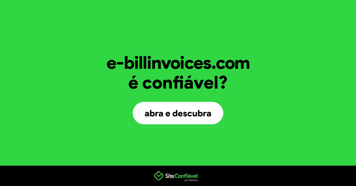 O site e-billinvoices.com é confiável?