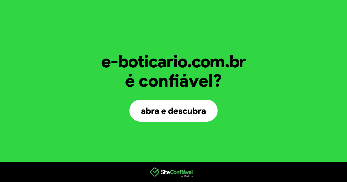 O site e-boticario.com.br é confiável?