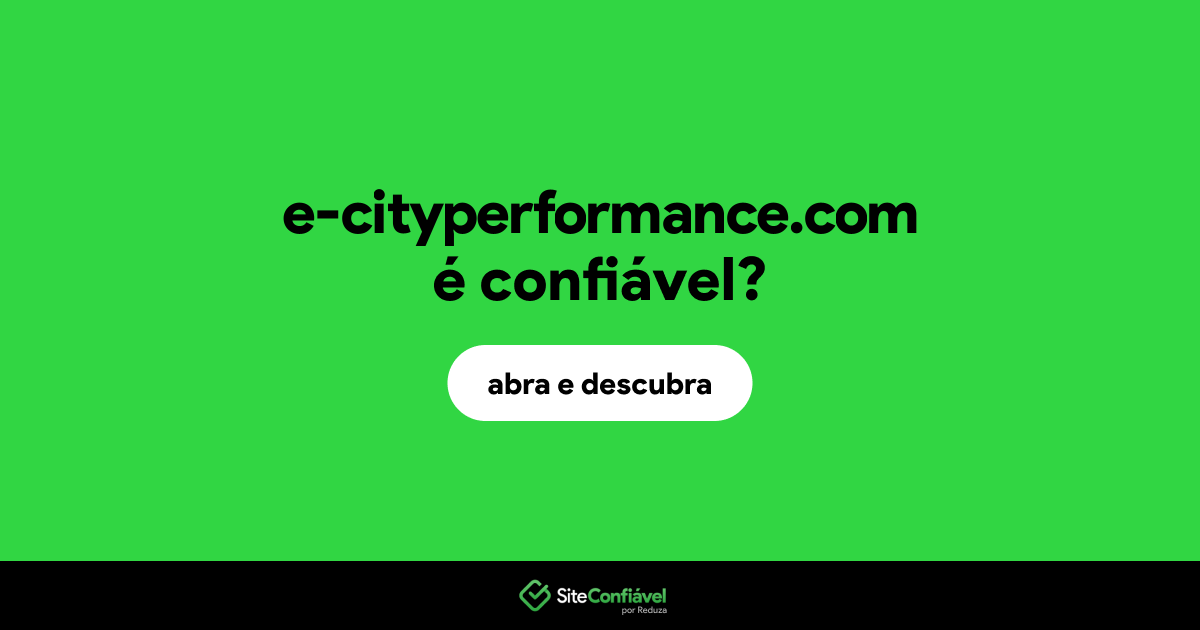 O site e-cityperformance.com é confiável?