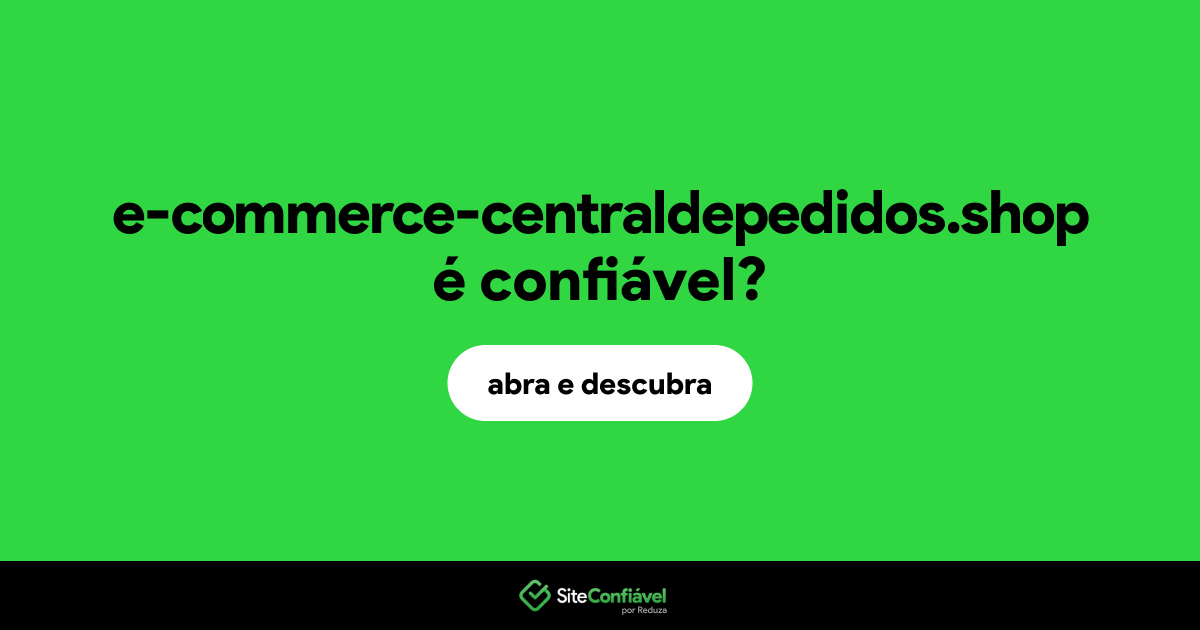 O site e-commerce-centraldepedidos.shop é confiável?
