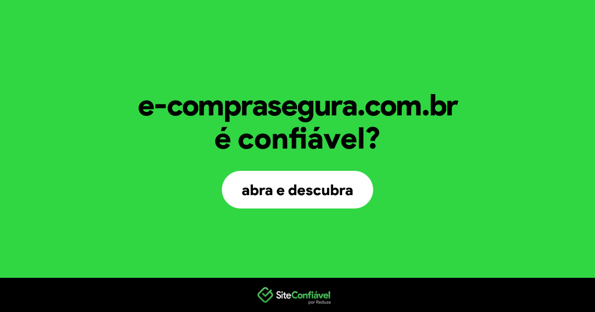 O site e-comprasegura.com.br é confiável?