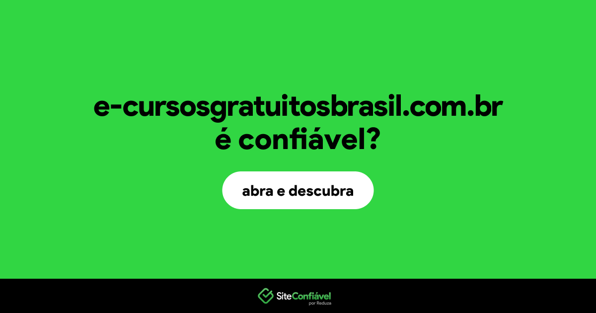 O site e-cursosgratuitosbrasil.com.br é confiável?