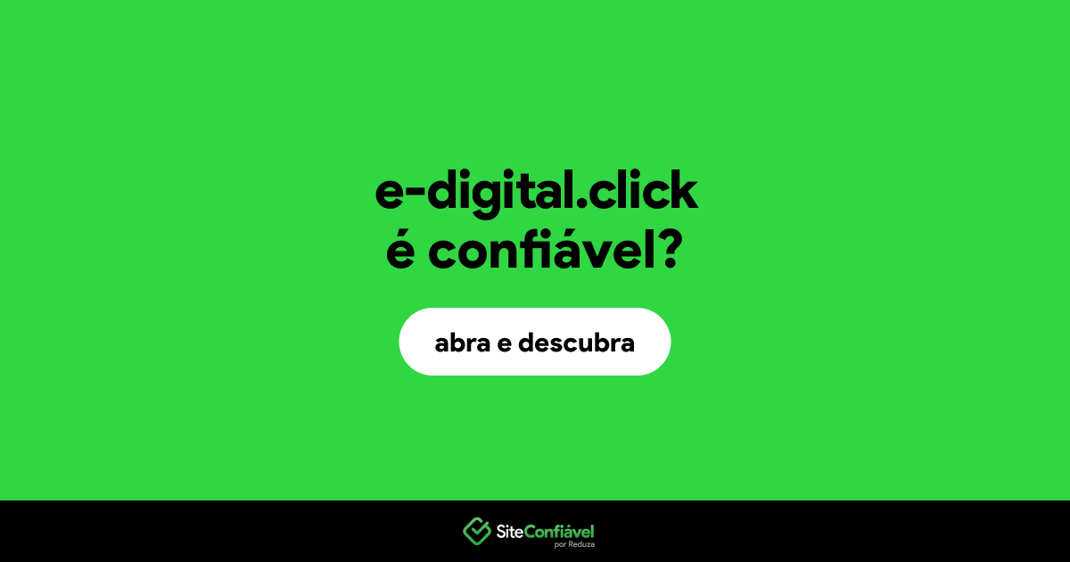 O site e-digital.click é confiável?