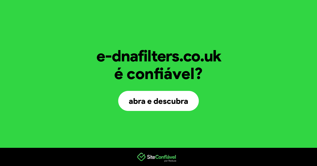 O site e-dnafilters.co.uk é confiável?