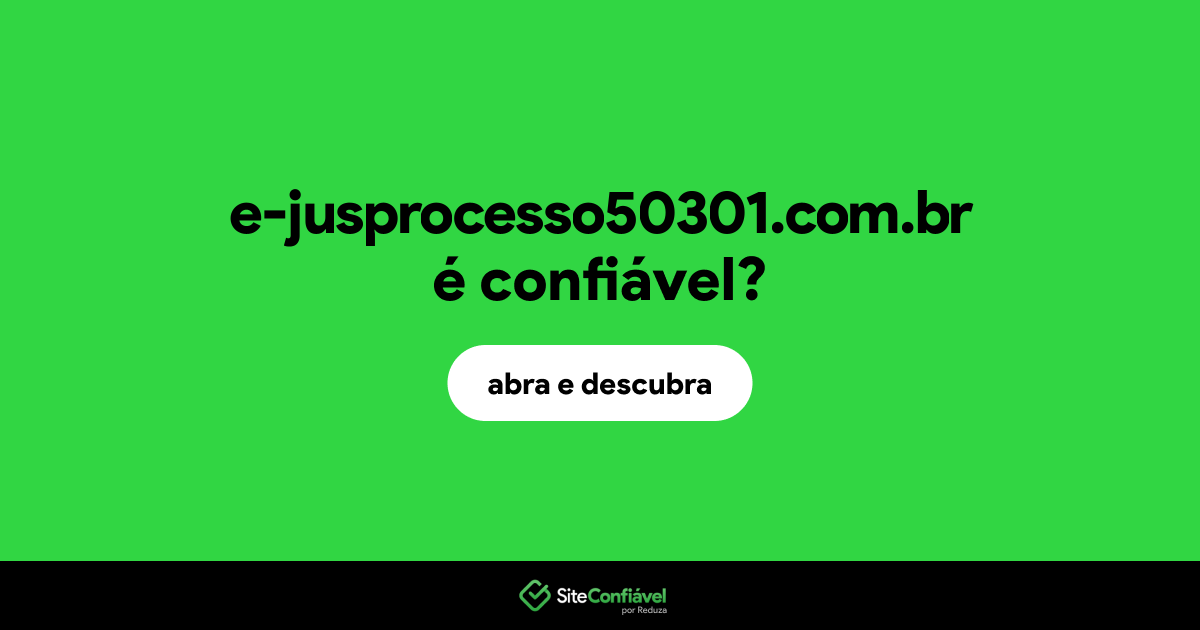 O site e-jusprocesso50301.com.br é confiável?