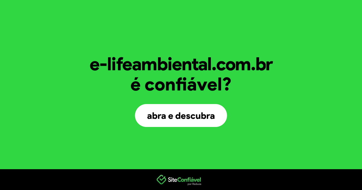 O site e-lifeambiental.com.br é confiável?