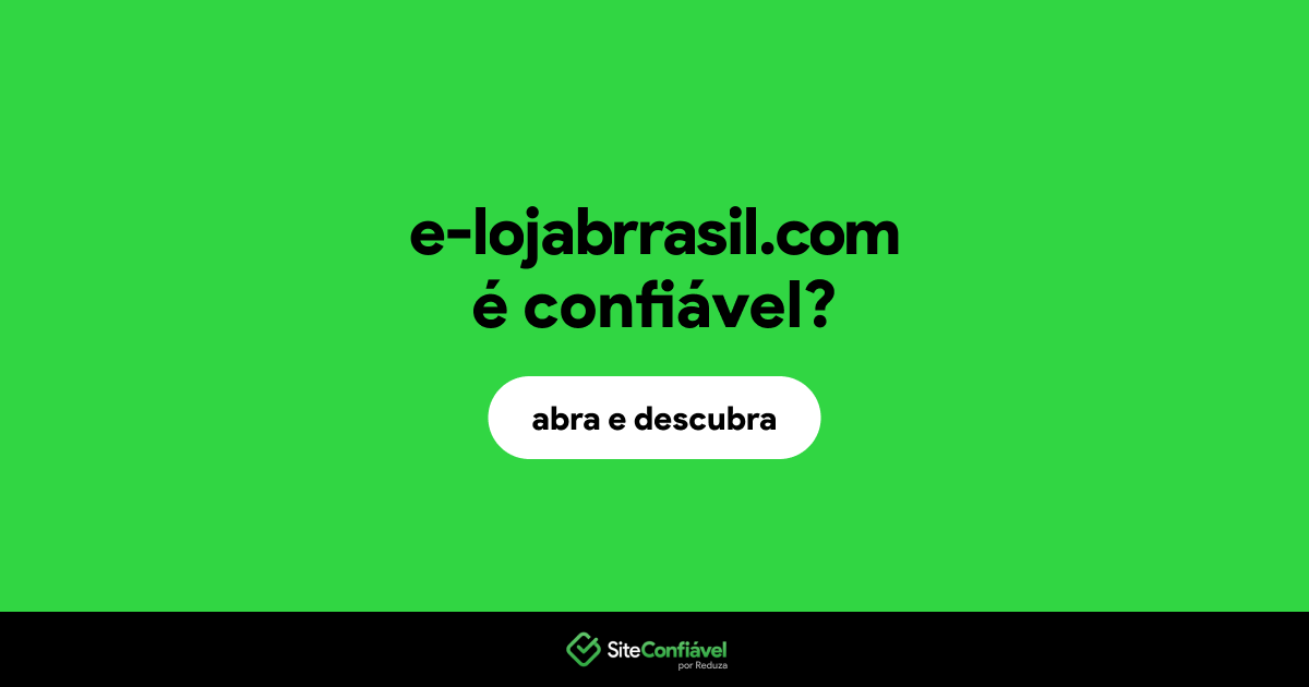 O site e-lojabrrasil.com é confiável?